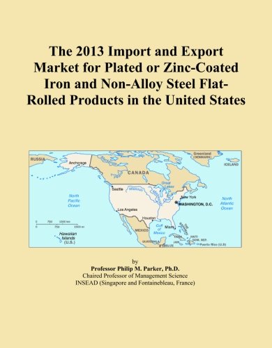 The 2013 Import and Export Market for Plated or Zinc-Coated Iron and Non-Alloy Steel Flat-Rolled Products in the United States