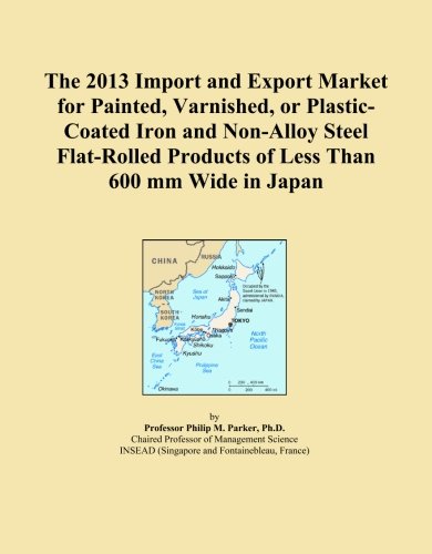 The 2013 Import and Export Market for Painted, Varnished, or Plastic-Coated Iron and Non-Alloy Steel Flat-Rolled Products of Less Than 600 mm Wide in Japan