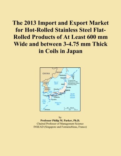 The 2013 Import and Export Market for Hot-Rolled Stainless Steel Flat-Rolled Products of At Least 600 mm Wide and between 3-4.75 mm Thick in Coils in Japan