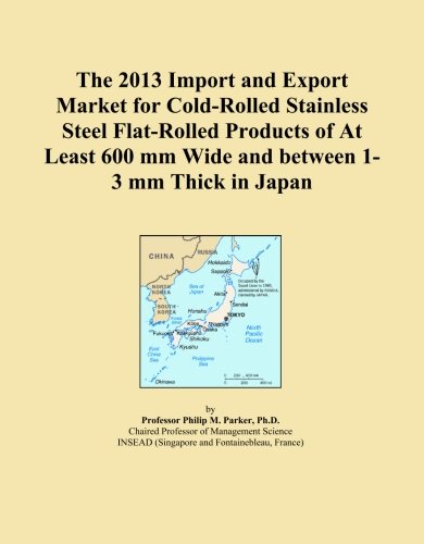 The 2013 Import and Export Market for Cold-Rolled Stainless Steel Flat-Rolled Products of At Least 600 mm Wide and between 1-3 mm Thick in Japan