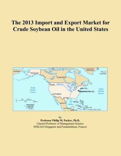 The 2013 Import and Export Market for Crude Soybean Oil in the United States