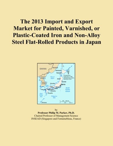 The 2013 Import and Export Market for Painted, Varnished, or Plastic-Coated Iron and Non-Alloy Steel Flat-Rolled Products in Japan