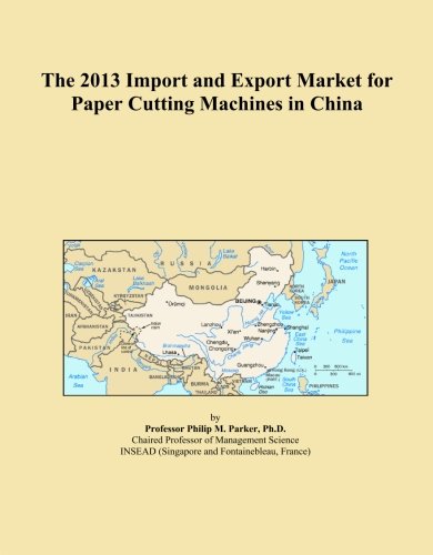 The 2013 Import and Export Market for Paper Cutting Machines in China