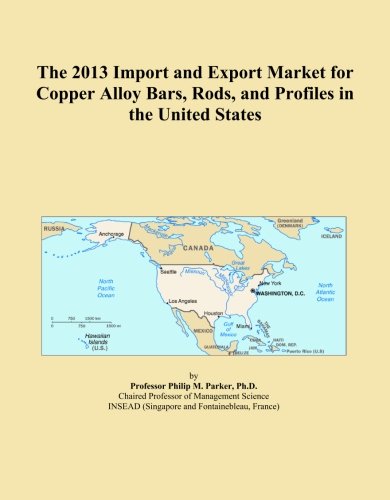 The 2013 Import and Export Market for Copper Alloy Bars, Rods, and Profiles in the United States