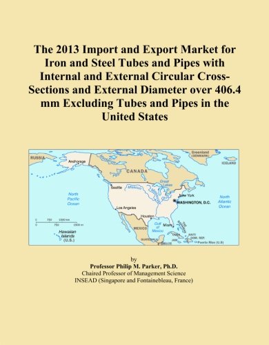 The 2013 Import and Export Market for Iron and Steel Tubes and Pipes with Internal and External Circular Cross-Sections and External Diameter over ... Tubes and Pipes in the United States