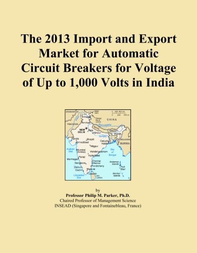 The 2013 Import and Export Market for Automatic Circuit Breakers for Voltage of Up to 1,000 Volts in India