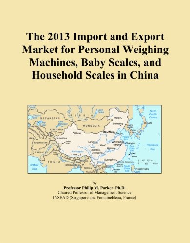 The 2013 Import and Export Market for Personal Weighing Machines, Baby Scales, and Household Scales in China