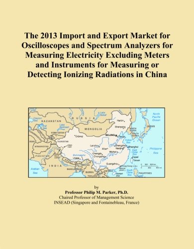 The 2013 Import and Export Market for Oscilloscopes and Spectrum Analyzers for Measuring Electricity Excluding Meters and Instruments for Measuring or Detecting Ionizing Radiations in China
