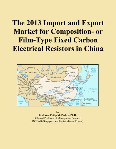 The 2013 Import and Export Market for Composition- or Film-Type Fixed Carbon Electrical Resistors in China