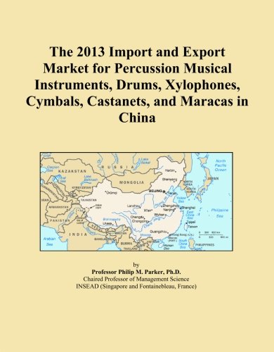 The 2013 Import and Export Market for Percussion Musical Instruments, Drums, Xylophones, Cymbals, Castanets, and Maracas in China