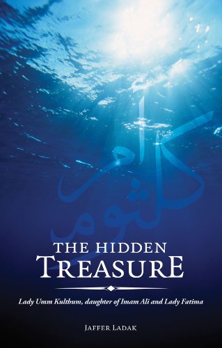 The Hidden Treasure: Lady Umm Kulthum, daughter of Imam Ali and Lady Fatima