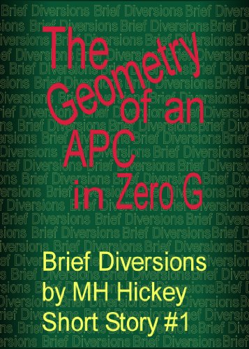 The Geometry of an APC in Zero G (Brief Diversion Short Stories Book 1)