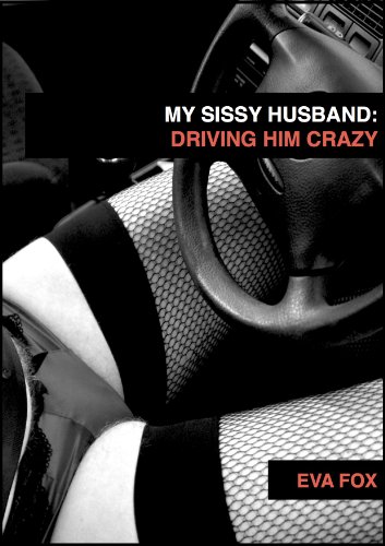 My Sissy Husband 2: Driving Him Crazy