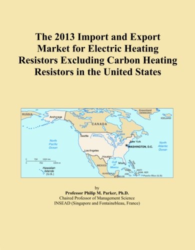 The 2013 Import and Export Market for Electric Heating Resistors Excluding Carbon Heating Resistors in the United States