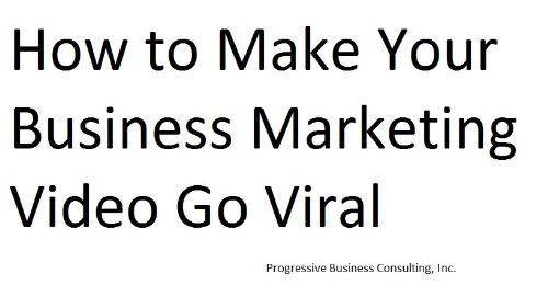 How to Make Your Business Marketing Video Go Viral