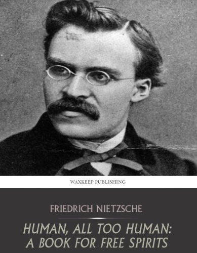 Human, All Too Human: A Book for Free Spirits