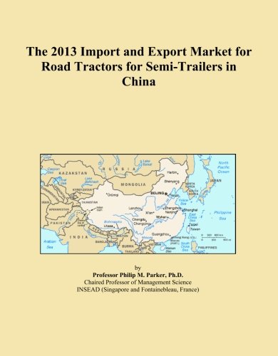 The 2013 Import and Export Market for Road Tractors for Semi-Trailers in China