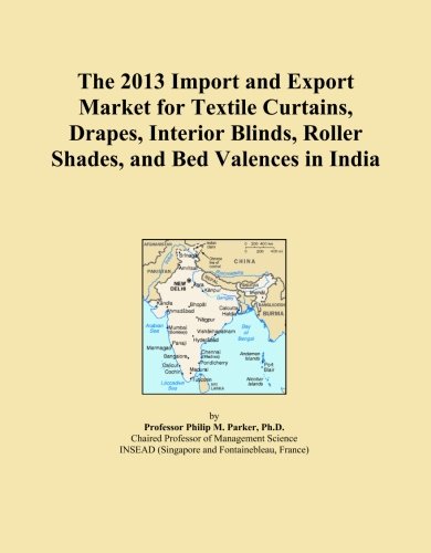 The 2013 Import and Export Market for Textile Curtains, Drapes, Interior Blinds, Roller Shades, and Bed Valences in India