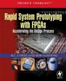 Rapid System Prototyping with FPGAs: Accelerating the design process (Embedded Technology)