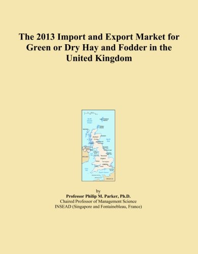 The 2013 Import and Export Market for Green or Dry Hay and Fodder in the United Kingdom