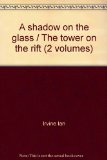 A shadow on the glass / The tower on the rift (2 volumes)