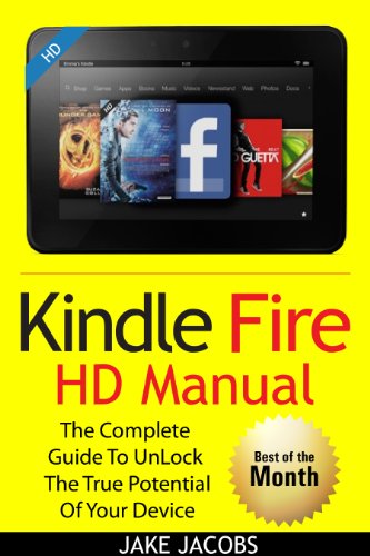Book Cover Kindle Fire HD User Manual: The Complete User Guide With Instructions, Tutorial to Unlock The True Potential of Your Device in 30 Minutes (JULY 2016)