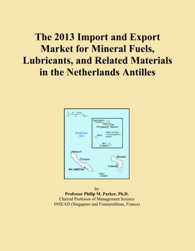 The 2013 Import and Export Market for Mineral Fuels, Lubricants, and Related Materials in the Netherlands Antilles
