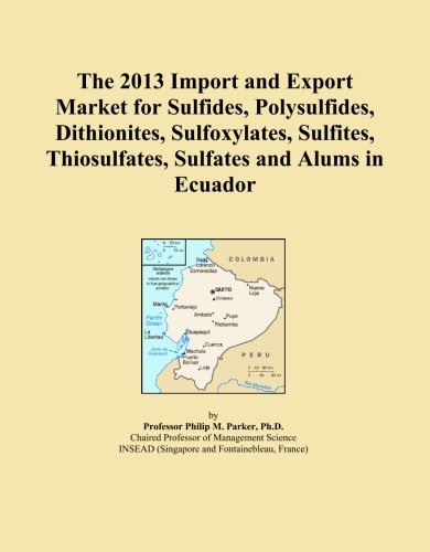 The 2013 Import and Export Market for Sulfides, Polysulfides, Dithionites, Sulfoxylates, Sulfites, Thiosulfates, Sulfates and Alums in Ecuador