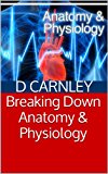Breaking Down Anatomy & Physiology: Study Guide
