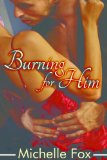 Burning for Him (Dominance Submission Romance)