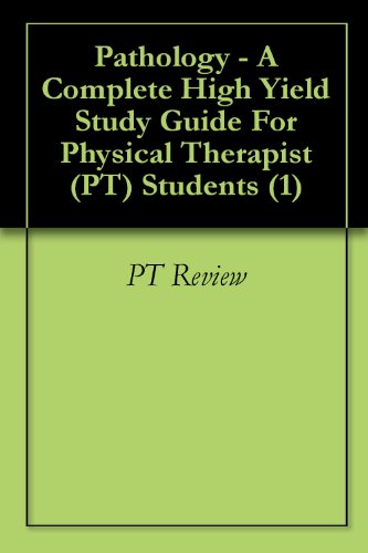Pathology - A Complete High Yield Study Guide For Physical Therapist (PT) Students (1)