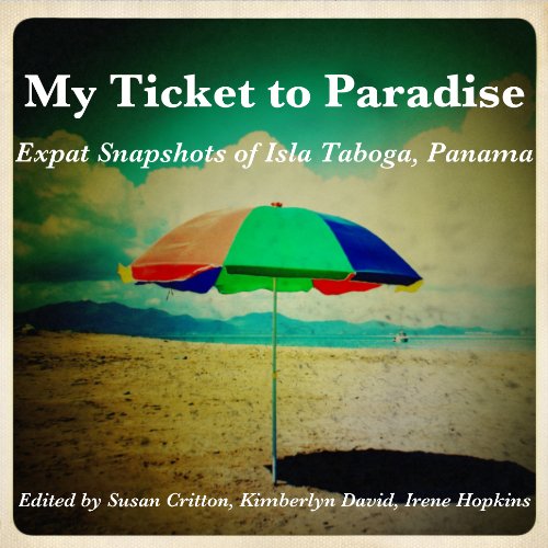 My Ticket to Paradise: Expat Snapshots of Isla Taboga, Panama