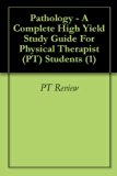 Pathology - A Complete High Yield Study Guide For Physical Therapist (PT) Students (1)