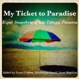 My Ticket to Paradise: Expat Snapshots of Isla Taboga, Panama