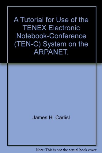 A Tutorial for Use of the TENEX Electronic Notebook-Conference (TEN-C) System on the ARPANET.