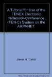 A Tutorial for Use of the TENEX Electronic Notebook-Conference (TEN-C) System on the ARPANET.