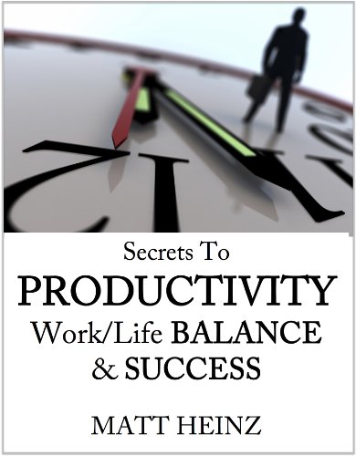 Secrets to Productivity, Work/Life Balance & Success