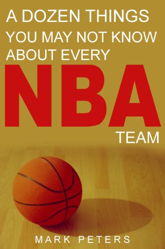 A Dozen Things You May Not Know About Every NBA Team