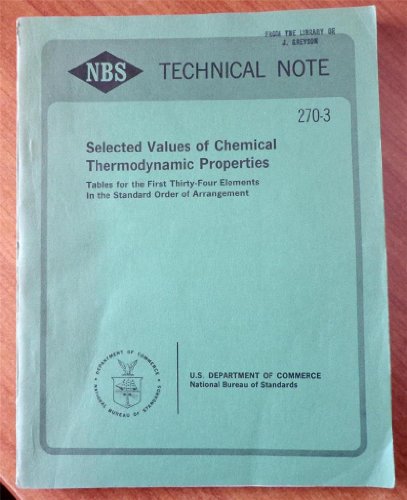Selected Values of Chemical Thermodynamic Properties: Tables for the First Thirty-Four Elements in the Standard Order of Arrangement (NBS Technical note 270-3)