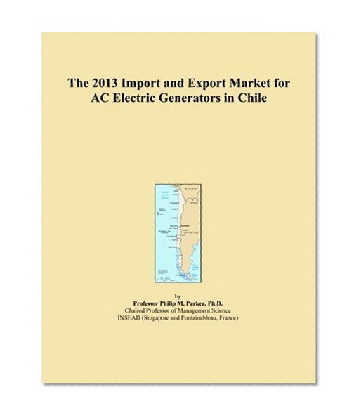 The 2013 Import and Export Market for AC Electric Generators in Chile
