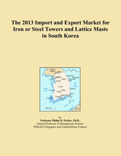 The 2013 Import and Export Market for Iron or Steel Towers and Lattice Masts in South Korea