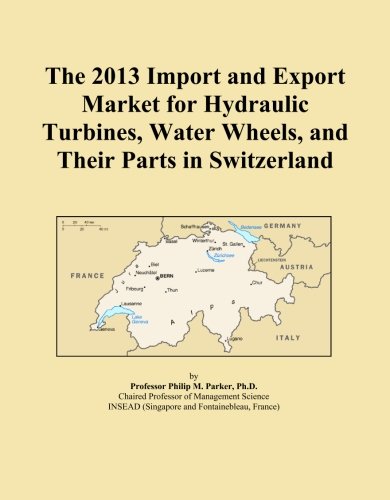 The 2013 Import and Export Market for Hydraulic Turbines, Water Wheels, and Their Parts in Switzerland