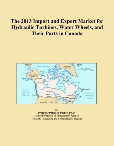 The 2013 Import and Export Market for Hydraulic Turbines, Water Wheels, and Their Parts in Canada