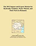 The 2013 Import and Export Market for Hydraulic Turbines, Water Wheels, and Their Parts in Romania