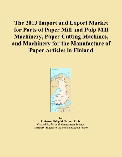 The 2013 Import and Export Market for Parts of Paper Mill and Pulp Mill Machinery, Paper Cutting Machines, and Machinery for the Manufacture of Paper Articles in Finland
