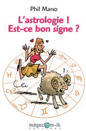 L'astrologie ! est-ce bon signe ? (DÃ©liro test t. 1) (French Edition)
