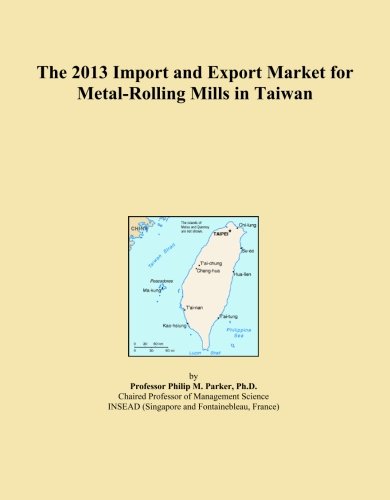 The 2013 Import and Export Market for Metal-Rolling Mills in Taiwan