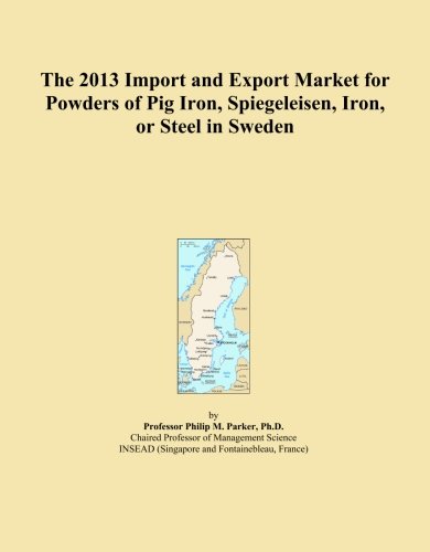 The 2013 Import and Export Market for Powders of Pig Iron, Spiegeleisen, Iron, or Steel in Sweden