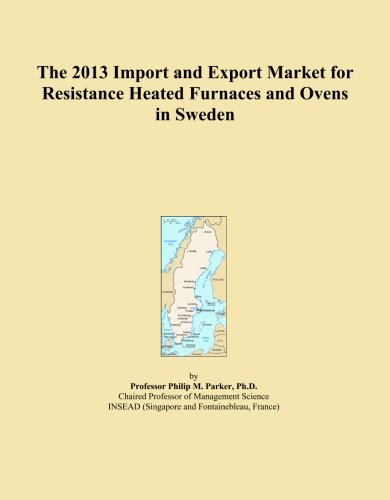 The 2013 Import and Export Market for Resistance Heated Furnaces and Ovens in Sweden