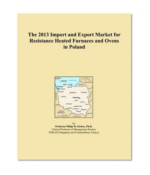 The 2013 Import and Export Market for Resistance Heated Furnaces and Ovens in Poland